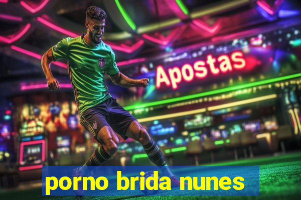 porno brida nunes